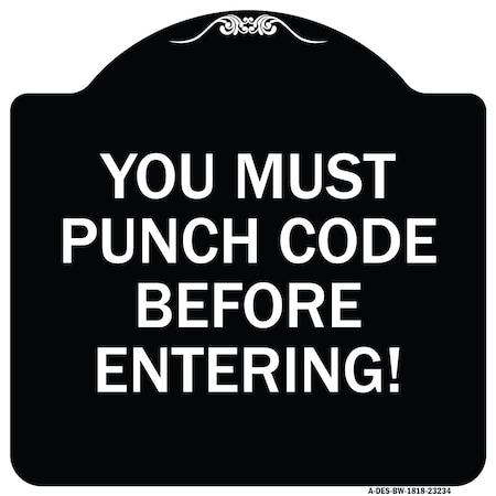 Signmission Property Security You Must Punch Code Before Entering Heavy-Gauge Alum Sign, 18" H, BW-1818-23234 A-DES-BW-1818-23234